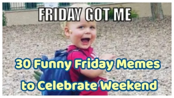 30 Funny Friday Memes to Celebrate Weekend