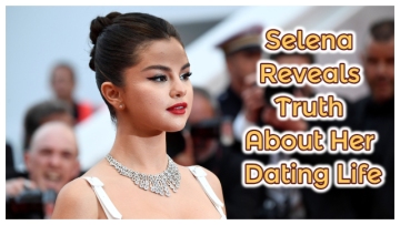 Selena Reveals Truth About Her Dating Life: What We Need To Know