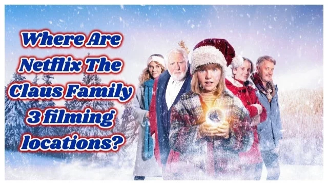 Where Are Netflix The Claus Family 3 filming locations?